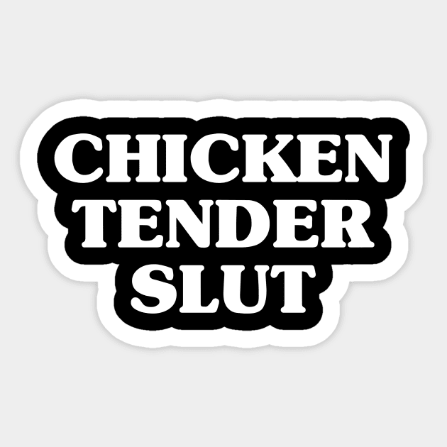 Chicken tender slut | funny chicken tender lover shirt Sticker by DesigneRbn